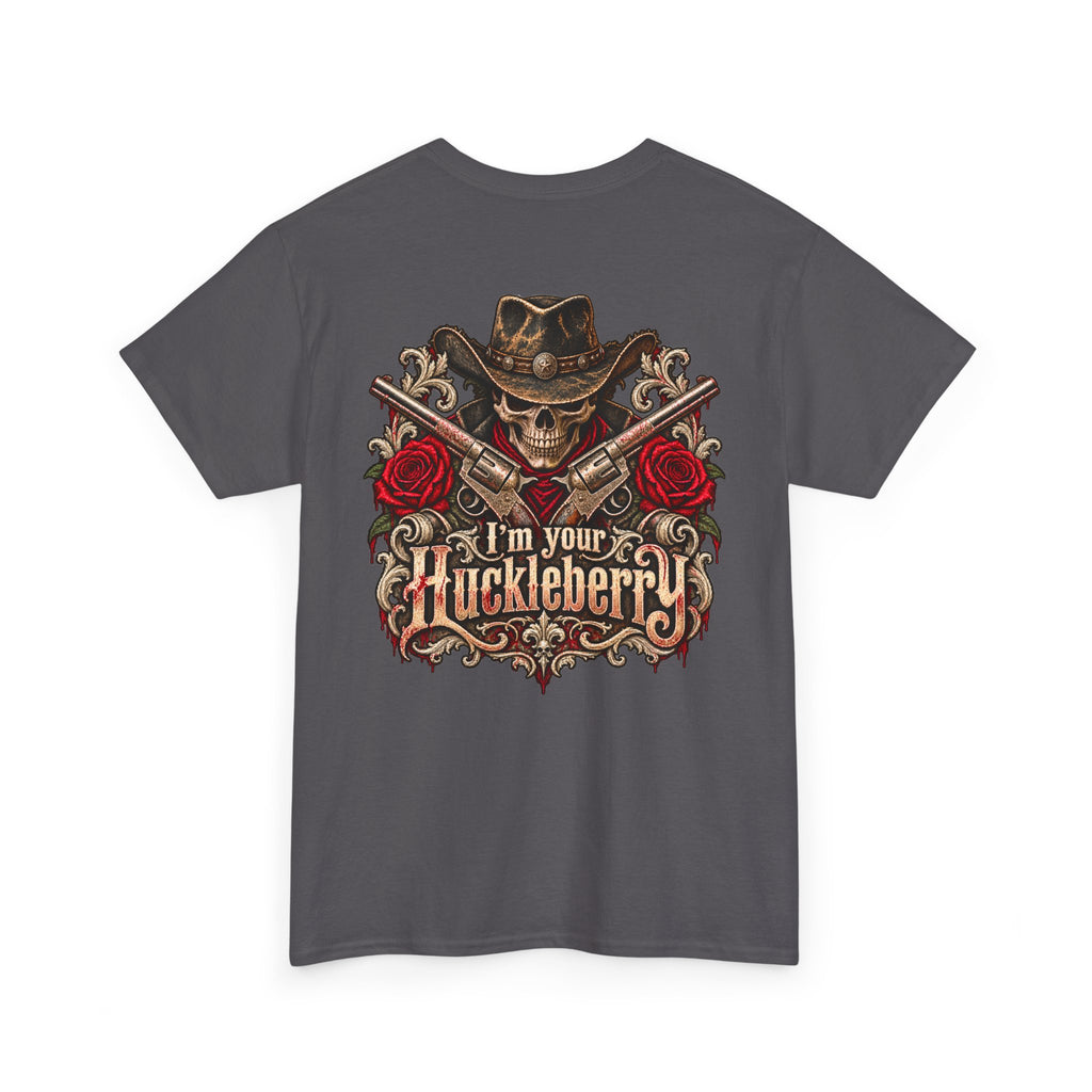 Men or Women, I'm Your Huckleberry  Western Cowboy T-Shirt