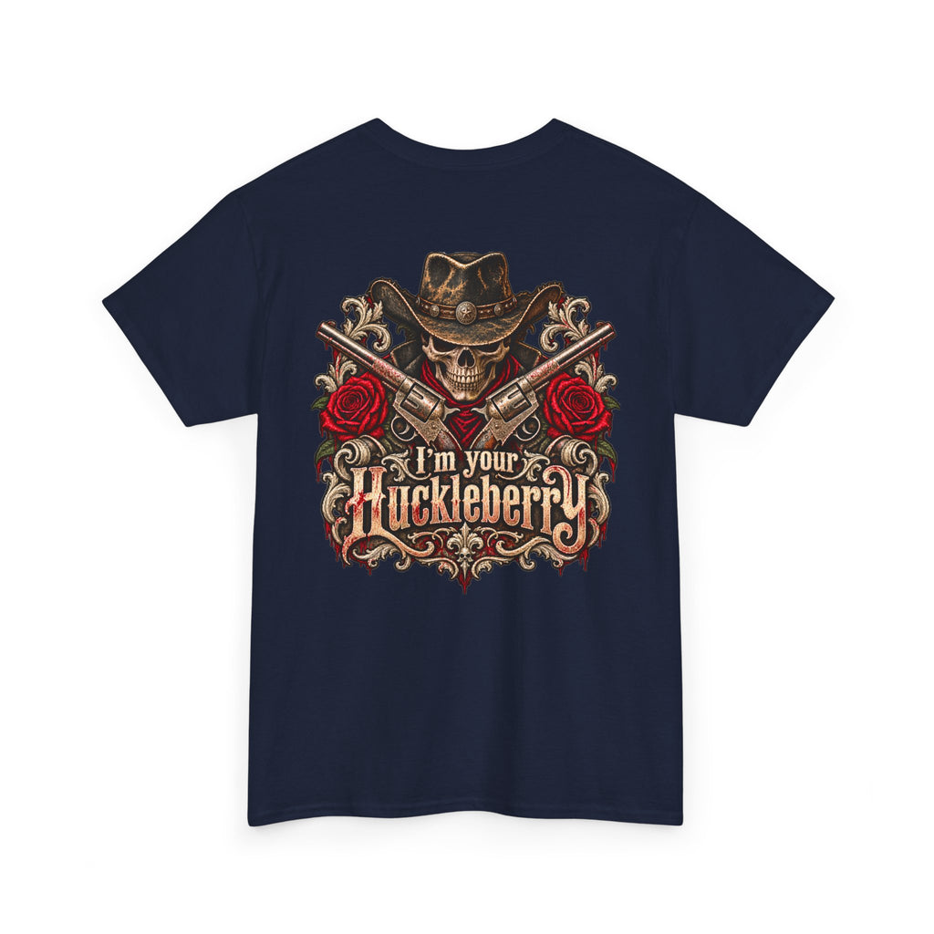 Men or Women, I'm Your Huckleberry  Western Cowboy T-Shirt